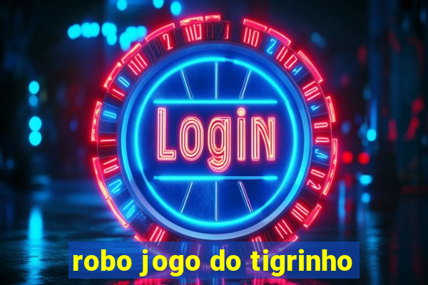 robo jogo do tigrinho